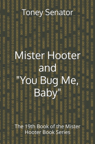 Mister Hooter and You Bug Me, Baby The 19th Book of the Mister Hooter Book Series