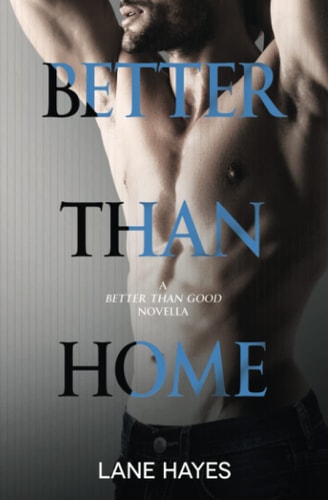 Better Than Home A Better Than Good Novella
