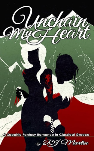 Unchain My Heart A Fantasy Lesbian Romance in Classical Greece