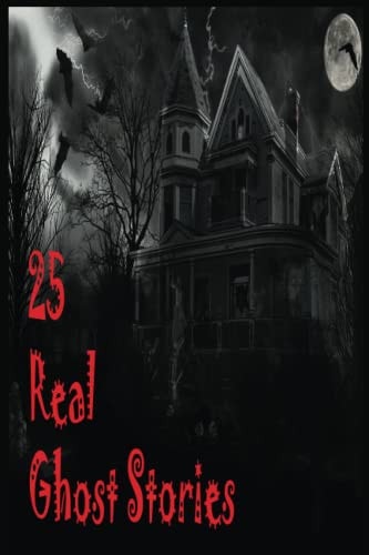 25 Real Ghost Stories Real Haunted Stories Based On True Events