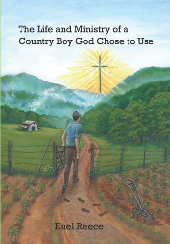 The Life and Ministry of a Country Boy God Chose to Use