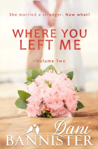 Where You Left Me, Vol. 2 A Lust to Lovers Romance