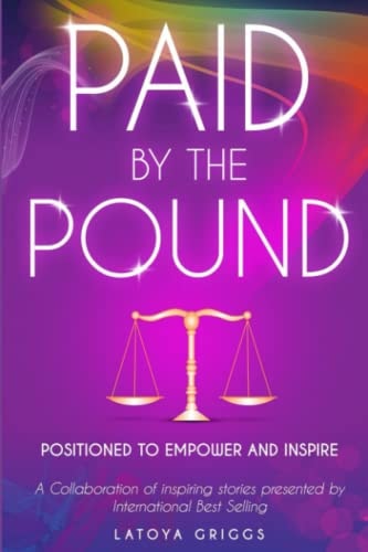 Paid By the Pound Positioned to Empower and Inspire
