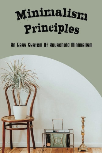 Minimalism Principles An Easy System Of Household Minimalism