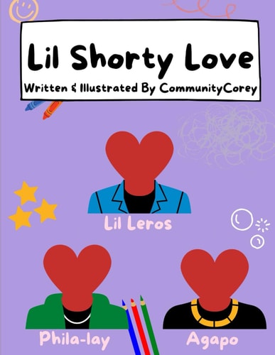 Lil Shorty Love Written & Illustrated by Community Corey