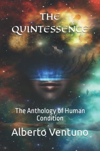 The Quintessence The Anthology of the Human Condition