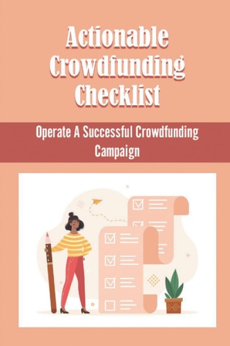 Actionable Crowdfunding Checklist Operate A Successful Crowdfunding Campaign