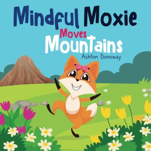 Mindful Moxie Moves Mountains