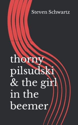 Thorny Pilsudski & the Girl in the Beemer