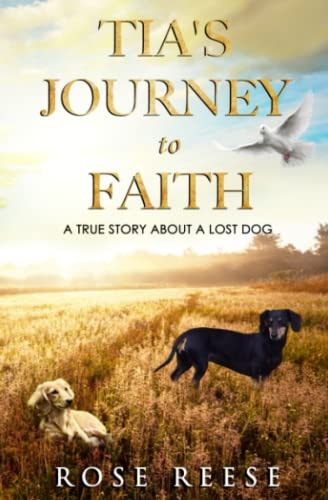 Tia's Journey to Faith True Story About a Missing Dog