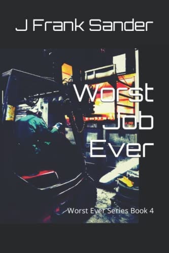 Worst Job Ever Worst Ever Series Book 4