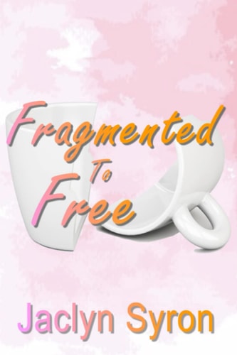 Fragmented to Free My Broken Pieces Coming Together Again