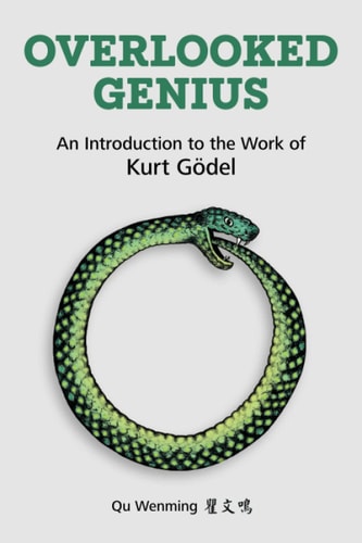 Overlooked Genius An Introduction to the Work of Kurt Gӧdel