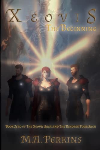 Xeovis The Beginning: Book Zero of the Xeovis Saga and The Kindred Four Saga