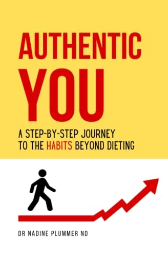 Authentic You A Step-by-Step Journey to the Habits Beyond Dieting