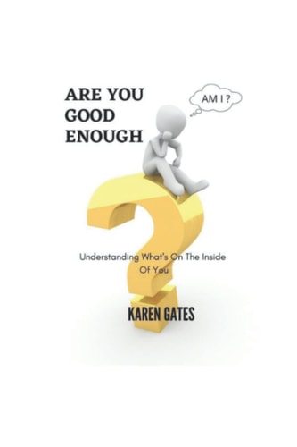Are You Good Enough? Understanding What's Inside Of You