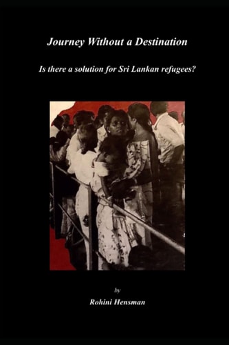 Journey Without a Destination Is There a Solution for Sri Lankan Refugees?