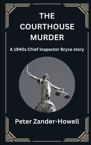 The Courthouse Murder A 1940s Chief Inspector Bryce Story