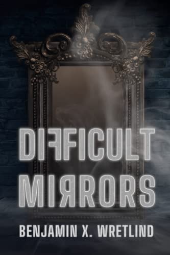 Difficult Mirrors A Dark Fantasy