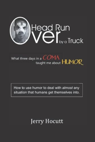 Head Run Over by a Truck What Three Days in a Coma Taught Me About Humor