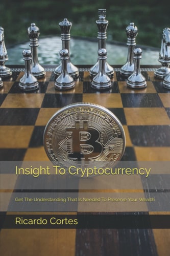 Insight To Cryptocurrency Get The Understanding That Is Needed For You To Be Successful