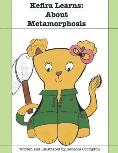 Kefira Learns About Metamorphosis