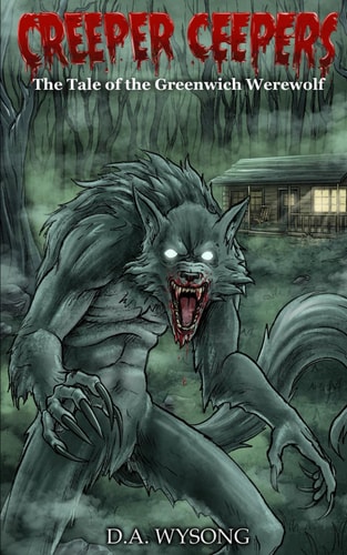 CREEPER CEEPERS- The Tale of the Greenwich Werewolf Book Two