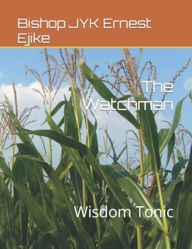 The Watchman: Wisdom Tonic (All Parables of Christ defined. Volume. 1)