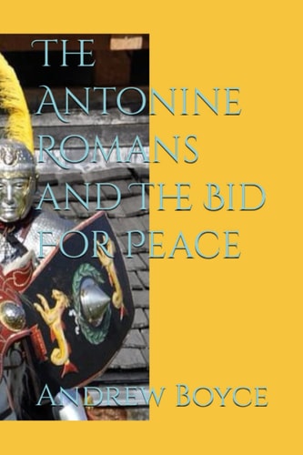 The Antonine Romans and The Bid For Peace