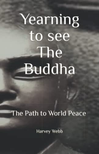 Yearning to See The Buddha The Path to World Peace