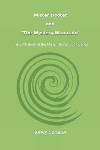 Mister Hooter and The Mystery Mountain The 20th Book in the Mister Hooter Book Series