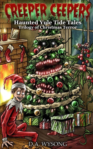 CREEPER CEEPERS - Haunted Yule Tide Tales of Christmas Terror - Book Five