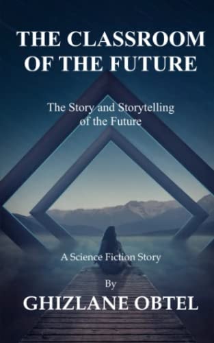 The Classroom of the Future The Story and Storytelling of the Future