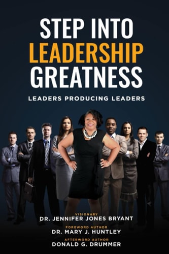 Step Into Leadership Greatness Leaders Producing Leaders