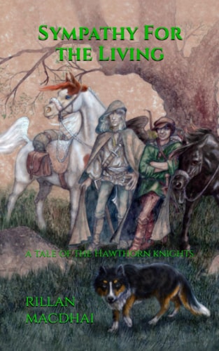 Sympathy For the Living A Tale of the Hawthorn Knights