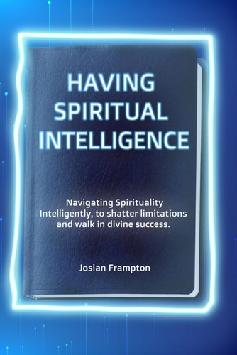 Having Spiritual Intelligence Navigating Spirituality Intelligently!
