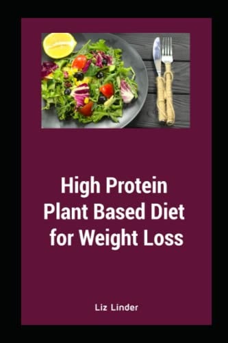 High Protein Plant Based Diet for Weight Loss