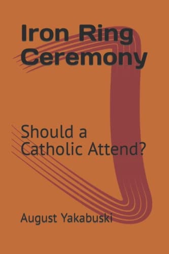 Iron Ring Ceremony Should a Catholic Attend?