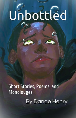 Unbottled Short Stories, Poems, and Monolouges