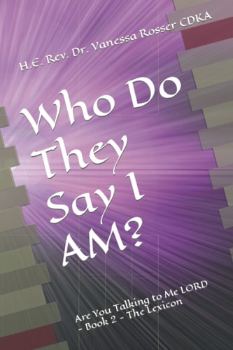Who Do They Say I AM? Are You Talking to Me LORD - Book 2 - The Lexicon
