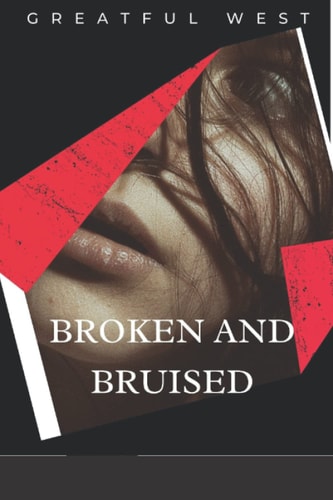 Broken and Bruised A Short, Interesting, Enlightening Christian Story