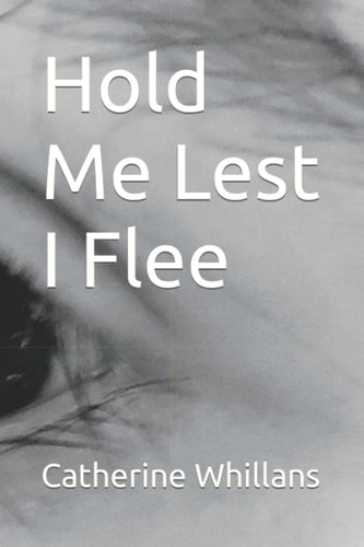 Hold Me Lest I Flee
