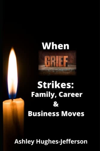 When Grief Strikes Family, Career, and Business Moves