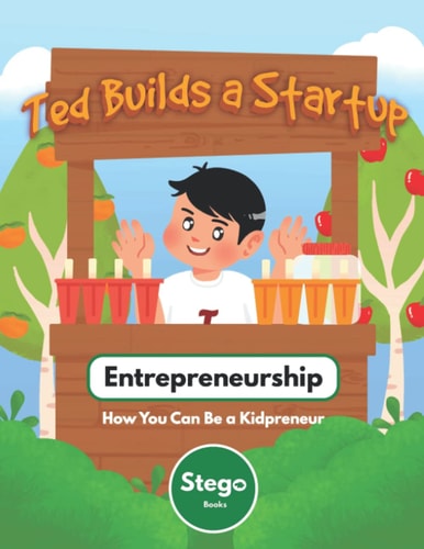 Ted Builds a Startup Entrepreneurship: How You Can Be a Kidpreneur