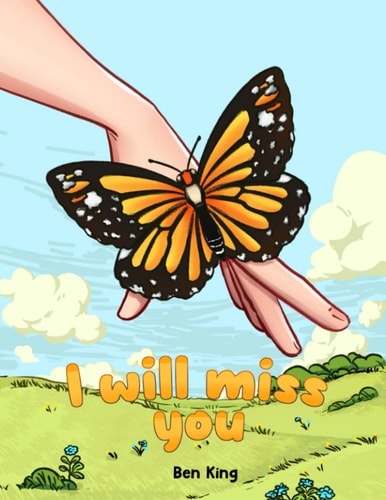 I Will Miss You A Children's Picture Book to Help Kids Cope with the Death of a Loved One