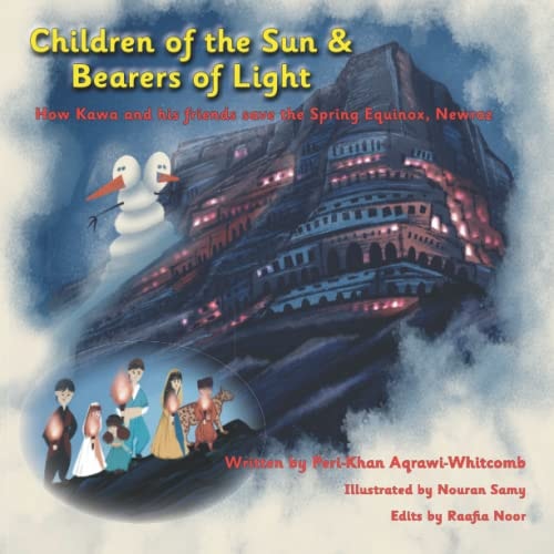 Children of the Sun & Bearers of Light How Kawa and His Friends Save the Spring Equinox, Newroz