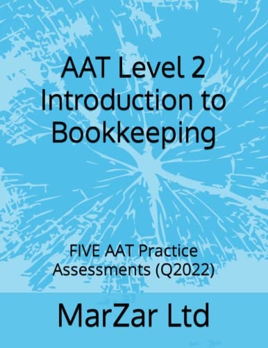 AAT Level 2 Introduction to Bookkeeping FIVE AAT Practice Assessments (Q2022)