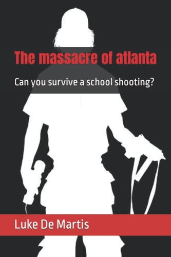 The Massacre of Atlanta Can You Survive a School Shooting?