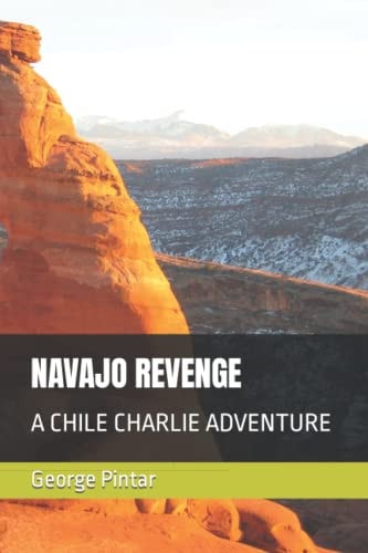Navajo Revenge A Chile Charlie Adventure