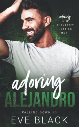 Adoring Alejandro An Unrequited Love Romance